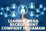 Leading Mega Recruitment Company in Damam